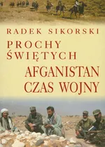 Prochy świętych Afganistan czas wojny - Radek Sikorski