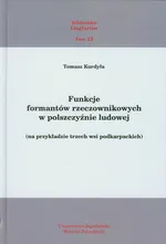 Funkcje formantów rzeczownikowych w polszczyźnie ludowej - Tomasz Kurdyła