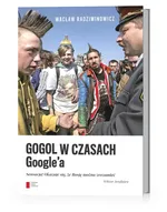 Gogol w czasach Google'a - Outlet - Wacław Radziwinowicz