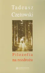 Filozofia na rozdrożu - Tadeusz Czeżowski