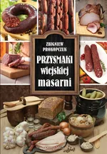 Przysmaki wiejskiej masarni - Zbigniew Prokopczuk