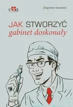 Jak stworzyć gabinet doskonały - Zbigniew Kowalski
