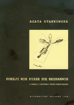 Poezji nie pisze się bezkarnie - Agata Stankowska