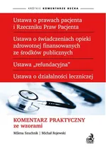Ustawa o prawach pacjenta i Rzeczniku Praw Pacjenta Komentarz praktyczny ze wzorami - Michał Rojewski