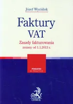 Faktury VAT Zasady fakturowania zmiany od 1.1.2013 r. - Józef Wyciślok