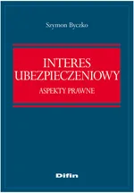 Interes ubezpieczeniowy Aspekty prawne - Szymon Byczko