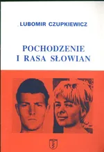 Pochodzenie i rasa Słowian - Outlet - Lubomir Czupkiewicz