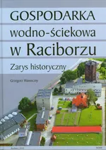 Gospodarka wodno ściekowa w Raciborzu - Grzegorz Wawoczny