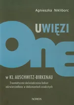 Uwięzione w KL Auschwitz - Birkenau - Outlet - Agnieszka Nikliborc