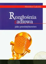 Rozgłośnia radiowa jako przedsiębiorstwo - Mirosław Lakomy