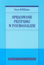 Opracowanie przypadku w psychoanalizie - Outlet - Nancy McWilliams