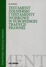 Testament żołnierski i testamenty wojskowe w europejskiej tradycji prawnej - Jan Rudnicki