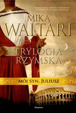 Trylogia rzymska 3 Mój syn Juliusz - Mika Waltari