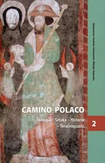 Camino Polaco Teologia-Sztuka-Historia-teraźniejszość Tom 2