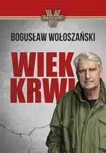 Wiek krwi - Bogusław Wołoszański