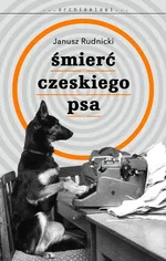 Śmierć czeskiego psa - Janusz Rudnicki