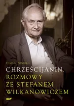 Chrześcijanin Rozmowy ze Stefanem Wilkanowiczem z płytą CD - Tomasz Ponikło
