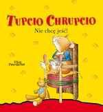 Tupcio Chrupcio Nie chcę jeść - Eliza Piotrowska