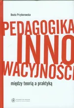 Pedagogika innowacyjności - Outlet - Beata Przyborowska