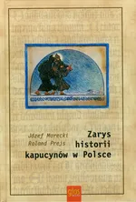 Zarys historii kapucynów w Polsce - Józef Marecki