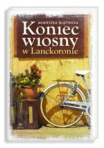 Koniec wiosny w Lanckoronie - Agnieszka Błotnicka
