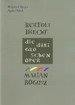 Bertolt Brecht Die Dreigroschenoper - Wojciech Brojer