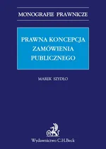 Prawna koncepcja zamówienia publicznego - Marek Szydło