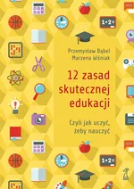 12 zasad skutecznej edukacji - Przemysław Bąbel