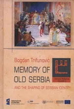 Colloquia Balkanica vol. 3 Memory of old Serbia - Bogdan Trifunović