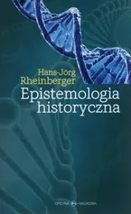 Epistemologia historyczna - Hans-Jörg Rheinberger