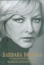 Barbara Brylska w najtrudniejszej roli - Outlet - Barbara Rybałtowska
