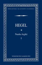 Nauka logiki Tom 1 - Hegel Georg Wilhelm Friedrich