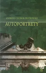 Autoportrety - Andrzej Czcibor-Piotrowski