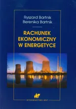 Rachunek ekonomiczny w energetyce - Outlet - Berenika Bartnik