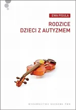 Rodzice dzieci z autyzmem - Ewa Pisula