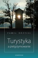 Turystyka a pielgrzymowanie - Paweł Różycki