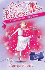 Magiczne Baletki 3 Róża i kamień księżycowy - Darcey Bussell