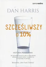 Szczęśliwszy o 10% - Dan Harris