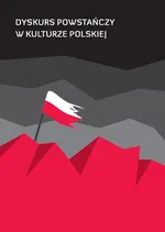 Dyskurs powstańczy w kulturze polskiej