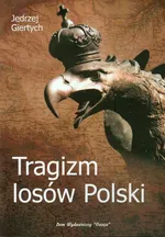 Tragizm losów Polski - Outlet - Jędrzej Giertych