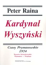 Kardynał Wyszyński Tom 13 Czasy prymasowskie 1974 - Outlet - Peter Raina