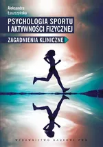 Psychologia sportu i aktywności fizycznej - Outlet - Aleksandra Łuszczyńska