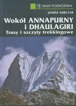 Wokół Annapurny i Dhaulagiri - Janusz Kurczab