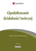Opodatkowanie działalności twórczej - Krystyna Szałkowska-Kozyra