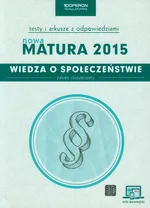 Wiedza o społeczeństwie Nowa Matura 2015 Testy i arkusze z odpowiedziami ze zdrapką Zakres rozszerzony - Barbara Freier-Pniok