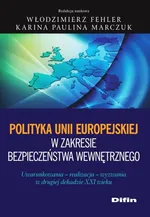 Polityka Unii Europejskiej w zakresie bezpieczeństwa wewnętrznego - Outlet - Włodzimierz Fehler