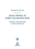 Jana Pawła II idee filozoficzne - Konrad Szocik