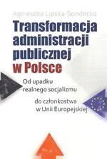 Transformacja administracji publicznej w Polsce - Agnieszka Lipska-Sondecka