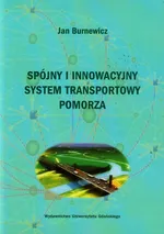 Spójny i innowacyjny system transportowy Pomorza - Jan Burnewicz