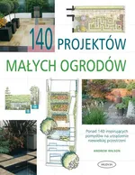 140 projektów małych ogrodów - Outlet - Andrew Wilson